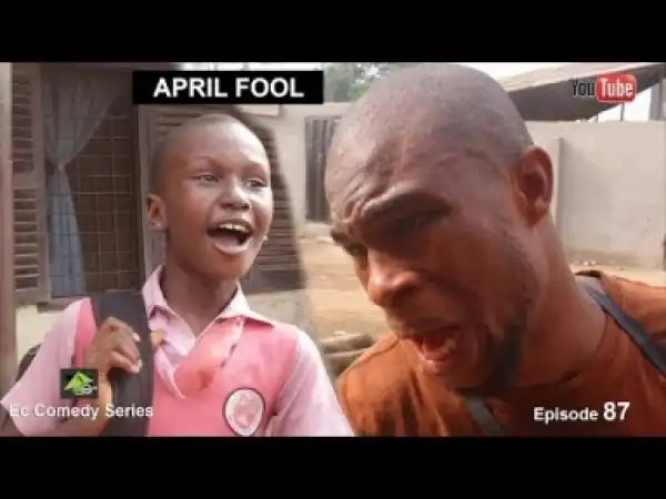 Video: Ec Comedy Series - April Fool (Episode 87)